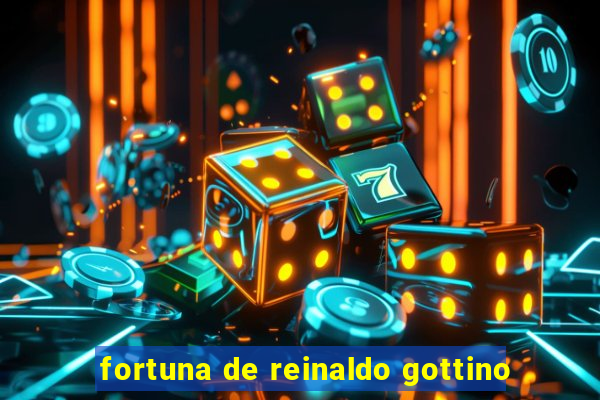 fortuna de reinaldo gottino